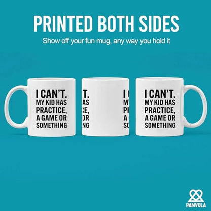 I Can t My Kid Has Practice A Game or | Ceramic Coffee Mug | 11 OZ