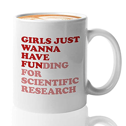 Bubble Hugs Scientist Girls Just Wanna Have | Ceramic Coffee Mug | 11 OZ