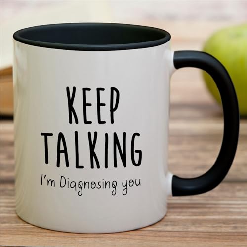 Funny Keep Talking I m Diagnosing You Funny | Ceramic Coffee Mug | 11 OZ