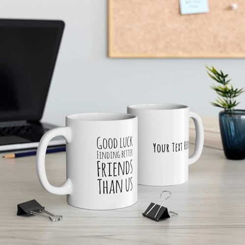 Personalized Good Luck Finding Better | Customised Coffee Mug | 11 OZ