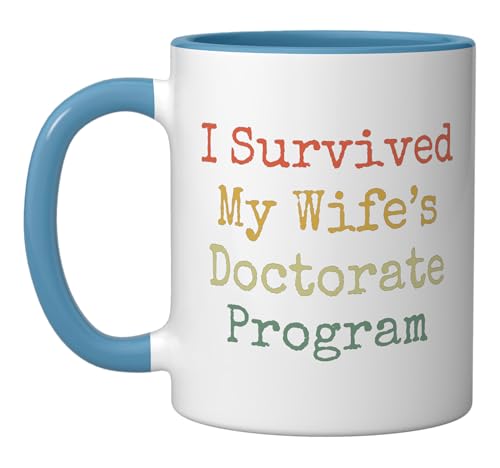 I survived my wife s doctorate program funny | Ceramic Coffee Mug | 11 OZ
