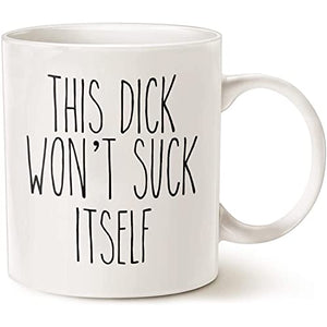 This Dick Won t Suck Itself Husband Gift Funny | Ceramic Coffee Mug | 11 OZ