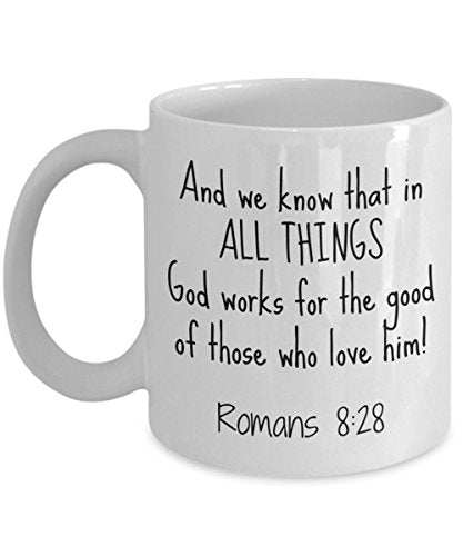 Romans 8 28 God Works For the Good Christian | Ceramic Coffee Mug | 11 OZ