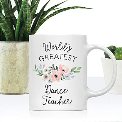 Gift for Women World s Greatest Dance Teacher | Ceramic Coffee Mug | 11 OZ