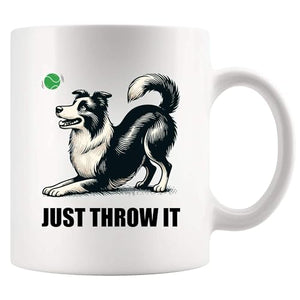 Just Throw It Border Collie Dog Lover Gifts | Ceramic Coffee Mug | 11 OZ