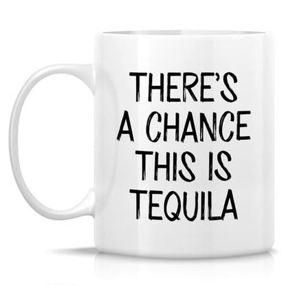 Funny Sarcastic for Tequila Lover There s a | Ceramic Coffee Mug | 11 OZ