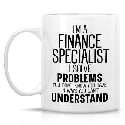Funny Finance Specialist or Humorous Gift for | Ceramic Coffee Mug | 11 OZ