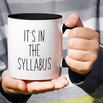 Funny Professor Gift It s In The Syllabus | Ceramic Coffee Mug | 11 OZ