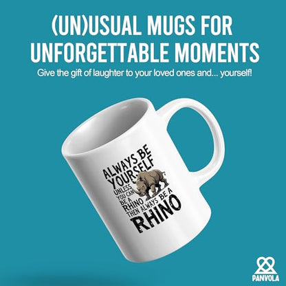 Always Be Yourself Unless You Can A Rhino Then | Ceramic Coffee Mug | 11 OZ