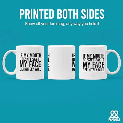If My Mouth Doesn t Say It Face Definitely | Ceramic Coffee Mug | 11 OZ