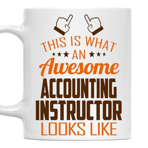 Awesome Accounting Instructor This Is What an | Ceramic Coffee Mug | 11 OZ