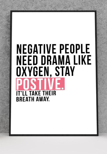Negative People Need Drama Like Inspirational Positive Quote Poster Print Wall