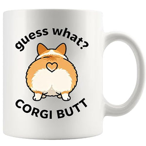 Guess What Corgi Butt Lovers Gift Dog Mom Dad | Ceramic Coffee Mug | 11 OZ