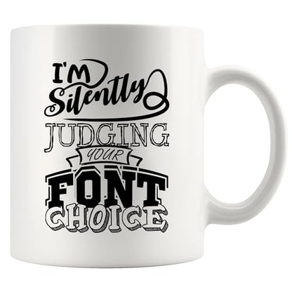 Funny For Graphic Designer I m Silently | Ceramic Coffee Mug | 11 OZ