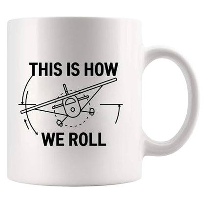 This Is How We Roll Pilot Gifts Aviation | Ceramic Coffee Mug | 11 OZ