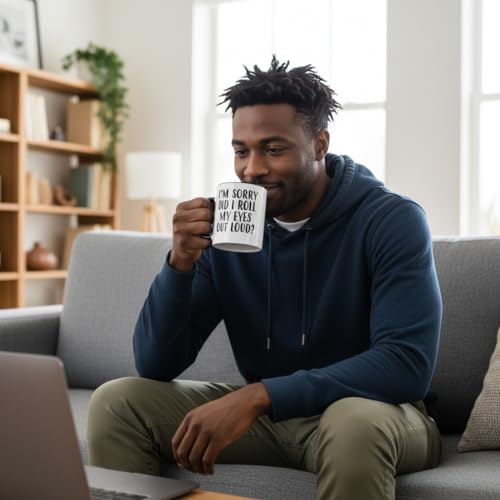 I m Sorry Did Roll My Eyes Out Loud Funny | Ceramic Coffee Mug | 11 OZ
