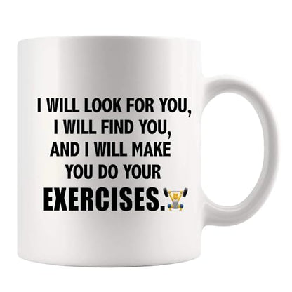 I Will Make You Do Exercises Physical | Ceramic Coffee Mug | 11 OZ