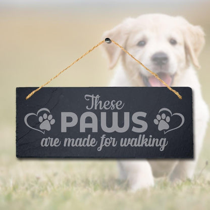 These Paws Are Made For Walking Laser Engraved Hanging Slate Pet Plaque Sign