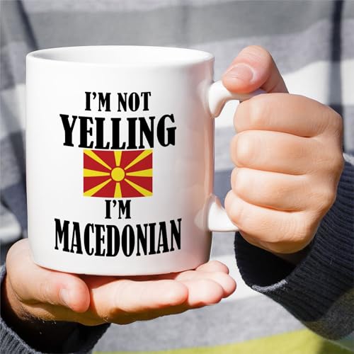Funny Macedonian I m Not Yelling Sarcasm | Ceramic Coffee Mug | 11 OZ