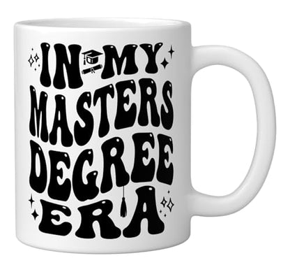 In My Master s Degree Era Grad Student Life | Ceramic Coffee Mug | 11 OZ