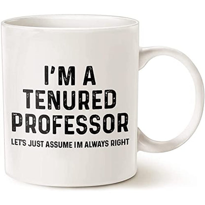 Funny Professor Gift Tenure I m A Tenured Cant | Ceramic Coffee Mug | 11 OZ