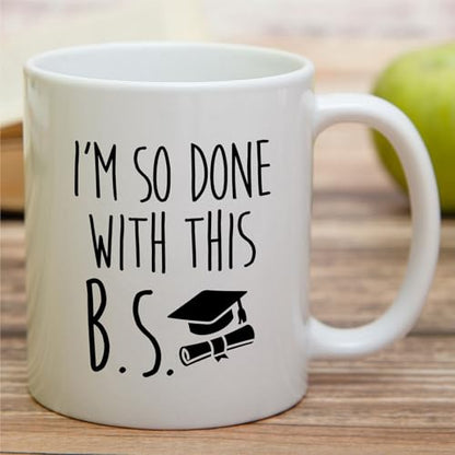 Funny College Graduation I m So Done With This | Ceramic Coffee Mug | 11 OZ