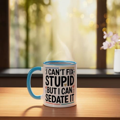 I Can t Fix Stupid But Sedate It | Ceramic Coffee Mug | 11 OZ