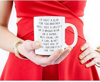 Funny I Would Fight A Bear For You Brother | Ceramic Coffee Mug | 11 OZ