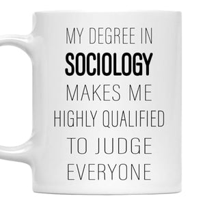 Sociology My Degree In Makes Me Highly | Ceramic Coffee Mug | 11 OZ