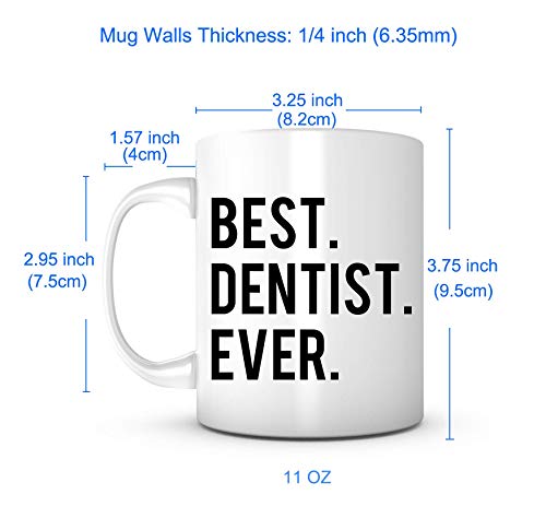 Best Dentist Ever- Gift Birthday Christmas | Ceramic Coffee Mug | 11 OZ