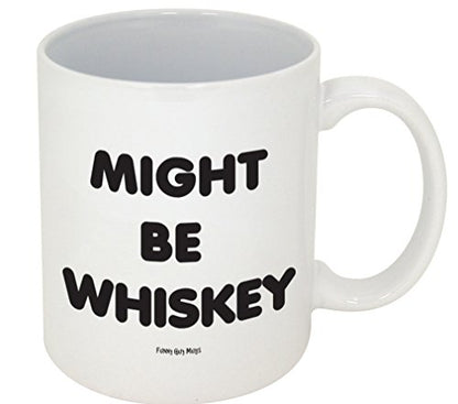 Funny Guy Might Be Whiskey Ideal for Women and | Ceramic Coffee Mug | 11 OZ