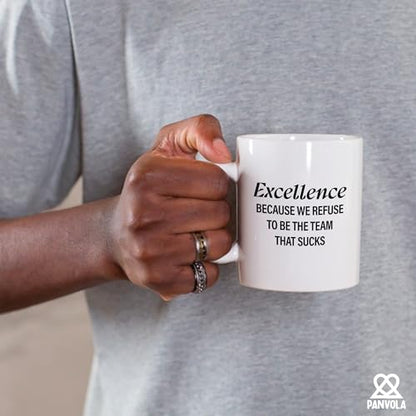 Excellence Because We Refuse To Be The Team | Ceramic Coffee Mug | 11 OZ