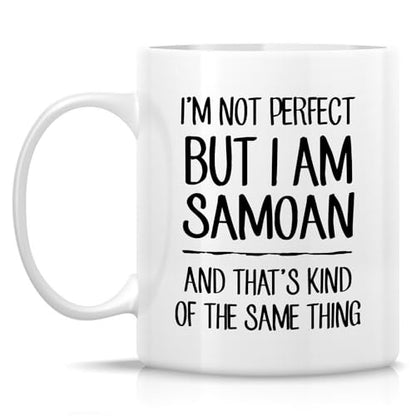 Funny Samoan I m Not Perfect But or Humorous | Ceramic Coffee Mug | 11 OZ