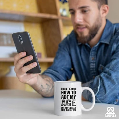 I Don t Know How To Act My Age ve Never Been | Ceramic Coffee Mug | 11 OZ