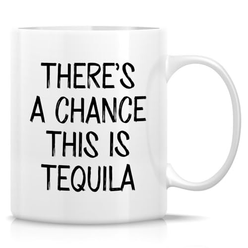 Funny Sarcastic for Tequila Lover There s a | Ceramic Coffee Mug | 11 OZ