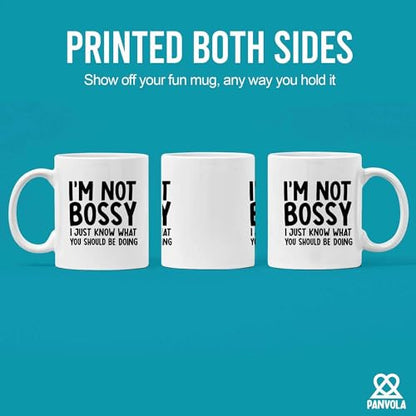 I m Not Bossy Just Know What You Should Be | Ceramic Coffee Mug | 11 OZ