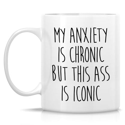 Funny Sarcastic Anxiety My is Chronic But This | Ceramic Coffee Mug | 11 OZ