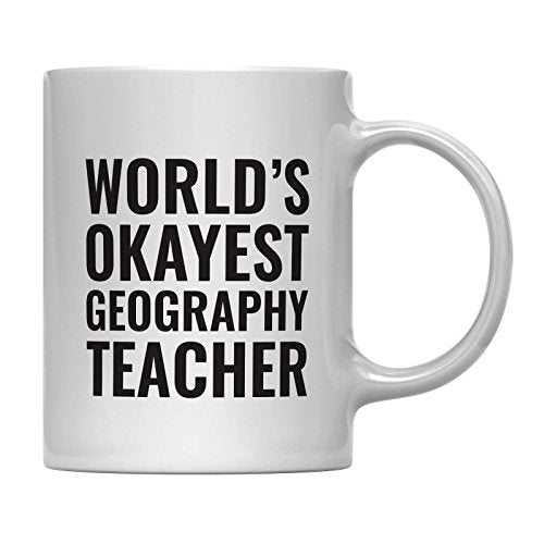 Teacher Gag Gift World s Okayest Geography | Ceramic Coffee Mug | 11 OZ
