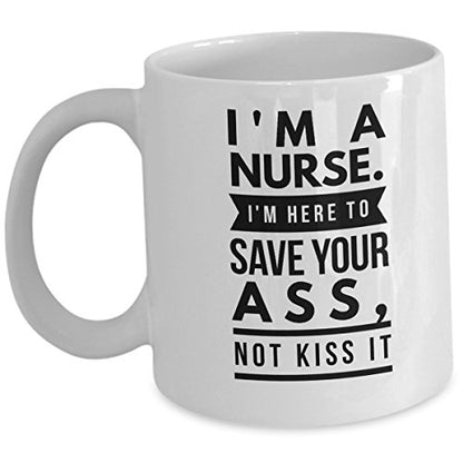 Funny for Nurses Here to Save Your Ass Not | Ceramic Coffee Mug | 11 OZ
