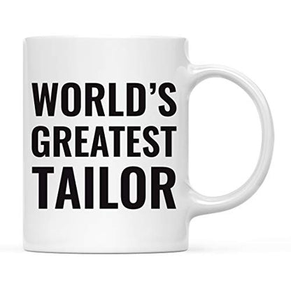 Gift for Men or Women World s Greatest Tailor | Ceramic Coffee Mug | 11 OZ