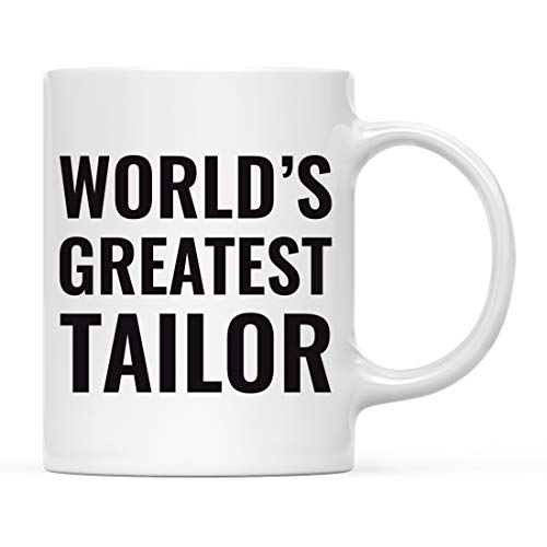 Gift for Men or Women World s Greatest Tailor | Ceramic Coffee Mug | 11 OZ