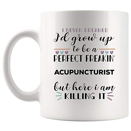 Dreamed Proud Perfect Acupuncturist Best Gift | Ceramic Coffee Mug | 11 OZ