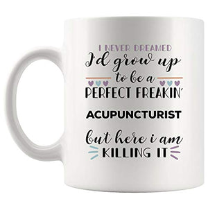 Dreamed Proud Perfect Acupuncturist Best Gift | Ceramic Coffee Mug | 11 OZ