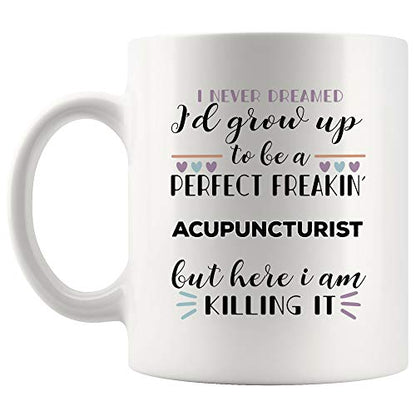Dreamed Proud Perfect Acupuncturist Best Gift | Ceramic Coffee Mug | 11 OZ