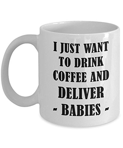 Midwife Drink And Deliver Babies International | Ceramic Coffee Mug | 11 OZ