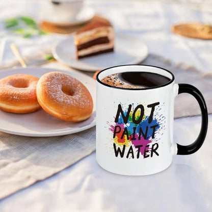 Gifts for Art Teacher Not Paint Water | Ceramic Coffee Mug | 11 OZ