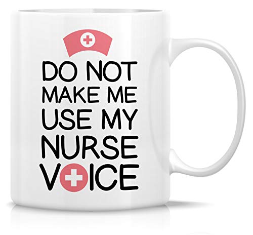 Funny Do Not Make Me Use My Nurse Voice Funny | Ceramic Coffee Mug | 11 OZ