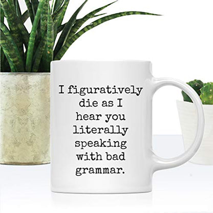 Funny Gag Gift for Teachers I Figuratively Die | Ceramic Coffee Mug | 11 OZ