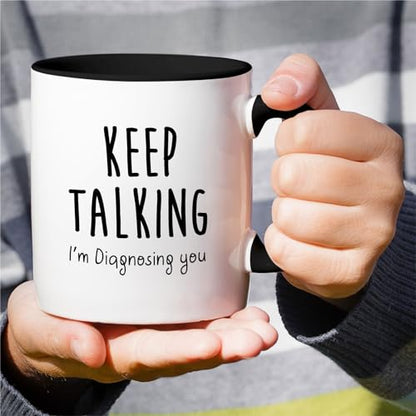 Funny Keep Talking I m Diagnosing You Funny | Ceramic Coffee Mug | 11 OZ