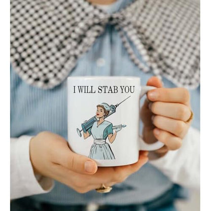 Funny I Will Stab You Nurse Gift for | Ceramic Coffee Mug | 11 OZ